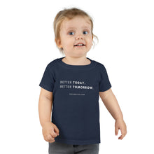 Load image into Gallery viewer, Better Today Better Tomorrow Toddler T-shirt