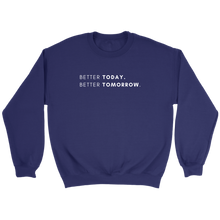 Load image into Gallery viewer, Exclusive Better Today Better Tomorrow Sweatshirt