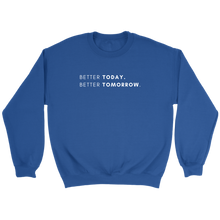 Load image into Gallery viewer, Exclusive Better Today Better Tomorrow Sweatshirt