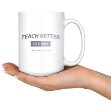 Load image into Gallery viewer, Teach Better 2015 Mug