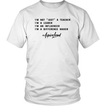 Load image into Gallery viewer, I&#39;M NOT &quot;JUST&quot; A TEACHER - #AspireLead T-Shirt