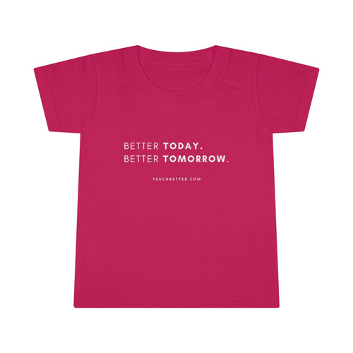 Better Today Better Tomorrow Toddler T-shirt