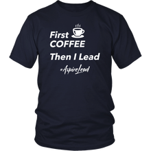 Load image into Gallery viewer, First Coffee - #AspireLead T-Shirt