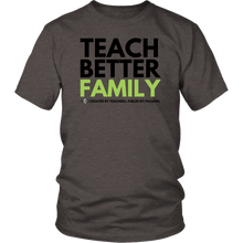 Load image into Gallery viewer, TEACH BETTER FAMILY T-Shirt (Multiple color options)
