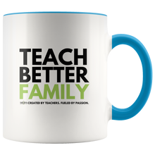 Load image into Gallery viewer, TEACH BETTER FAMILY 11oz Mug