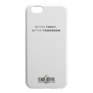 iPhone Case - Better Today. Better Tomorrow