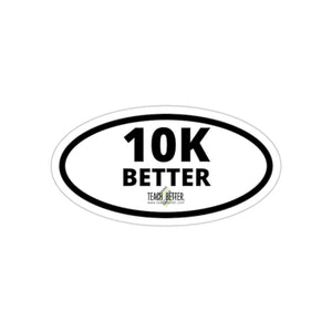10K BETTER Kiss-Cut Stickers