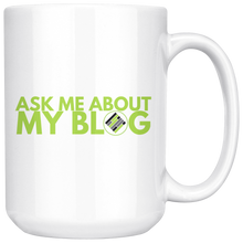 Load image into Gallery viewer, Exclusive Blogger Coffee Mug - Ask Me About My Blog