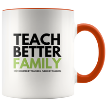 Load image into Gallery viewer, TEACH BETTER FAMILY 11oz Mug