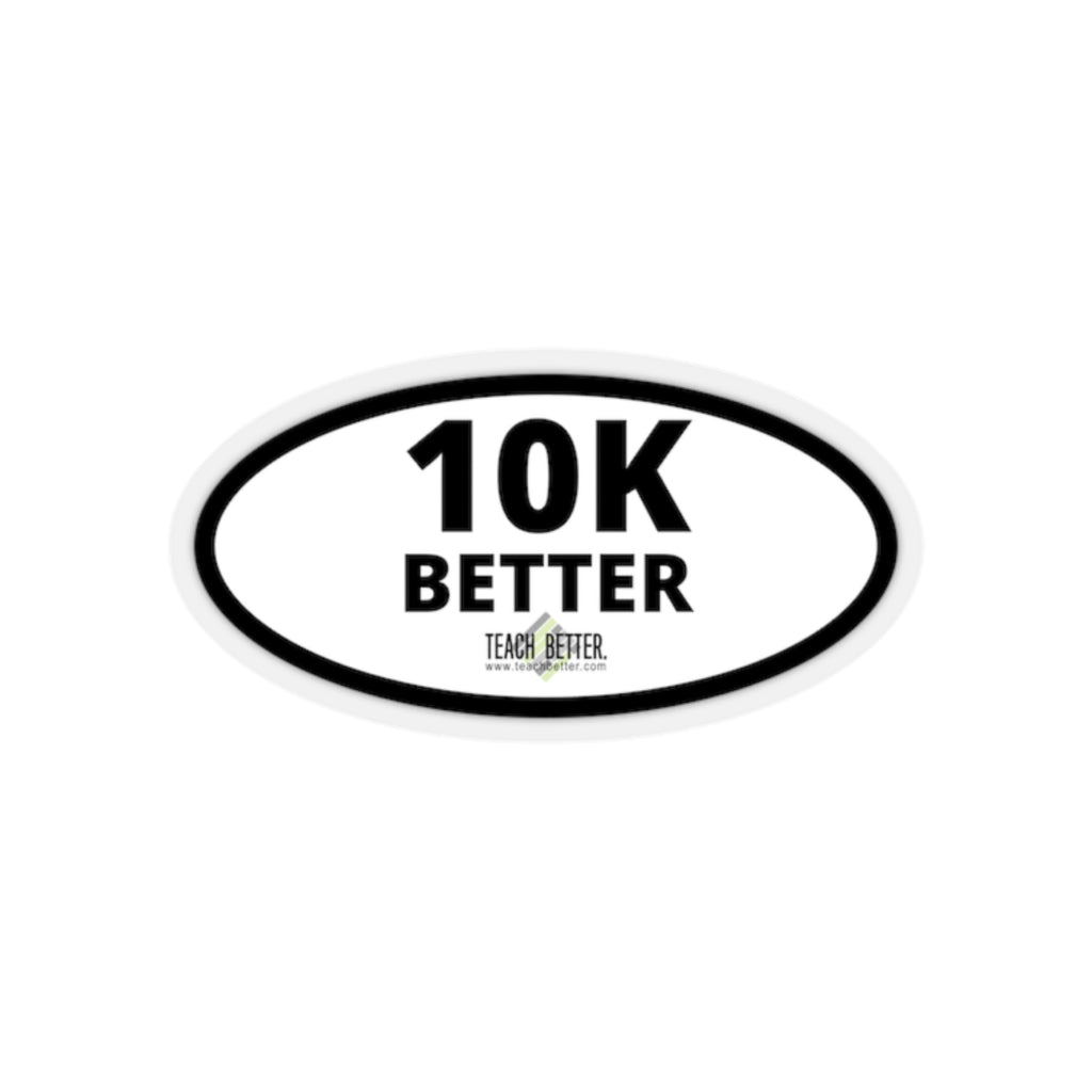 10K BETTER Kiss-Cut Stickers
