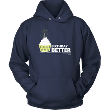 Load image into Gallery viewer, Birthday Better Hoodie