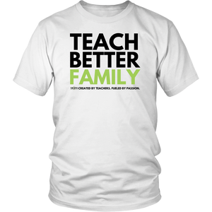 TEACH BETTER FAMILY T-Shirt (Multiple color options)