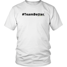 Load image into Gallery viewer, #TeamBetter unisex t-shirt w/black text (Multiple color options)