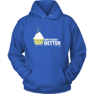 Birthday Better Hoodie