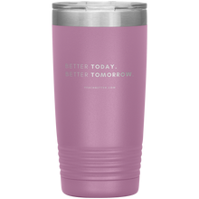 Load image into Gallery viewer, Exclusive Better Today Better Tomorrow Tumbler