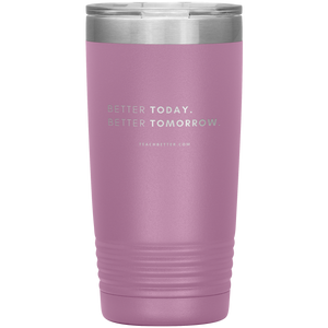 Exclusive Better Today Better Tomorrow Tumbler