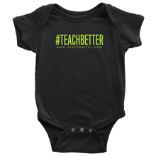 Load image into Gallery viewer, #TEACHBETTER Baby Bodysuit (Multiple color options)