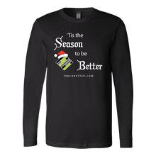 Load image into Gallery viewer, Tis the Season to be Better Long Sleeve