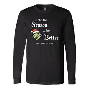 Tis the Season to be Better Long Sleeve