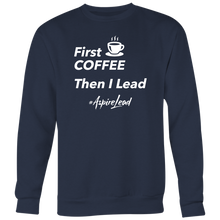 Load image into Gallery viewer, First Coffee - #AspireLead Sweatshirt