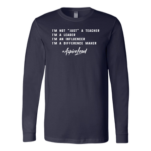 I'M NOT "JUST" A TEACHER - #AspireLead Long Sleeve Shirt