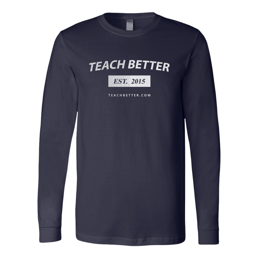 Teach Better 2015 Long Sleeve