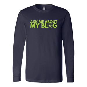 Exclusive Blogger Long Sleeve Shirt - Ask Me About My Blog