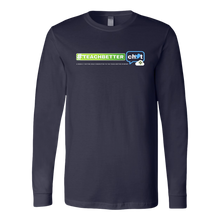 Load image into Gallery viewer, #TeachBetter Chat Long Sleeve Shirt