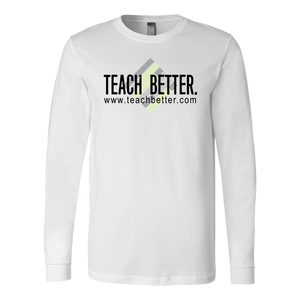 Teach Better Logo Long Sleeve Shirt (Available in white and grey)
