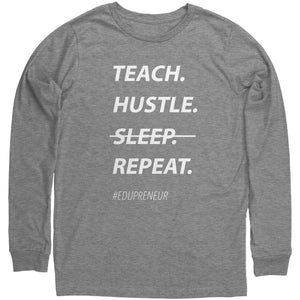 EDUpreneur Teach. Hustle. Repeat. Long Sleeve