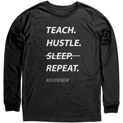 EDUpreneur Teach. Hustle. Repeat. Long Sleeve