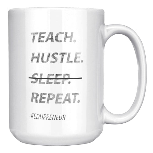 EDUpreneur Teach. Hustle. Repeat. Mug