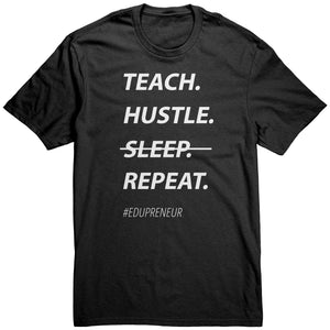 EDUpreneur Teach. Hustle. Repeat. Tee