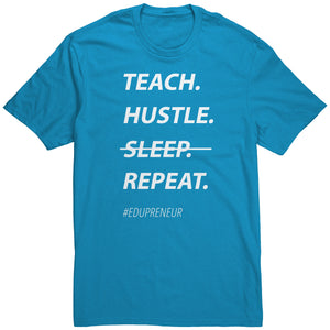 EDUpreneur Teach. Hustle. Repeat. Tee