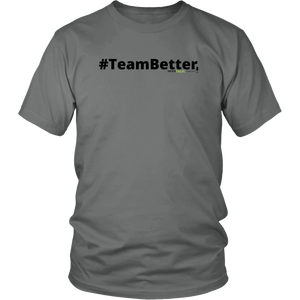 #TeamBetter unisex t-shirt w/black text (Multiple color options)
