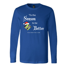 Load image into Gallery viewer, Tis the Season to be Better Long Sleeve