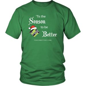 Tis the Season to be Better Tee Shirt