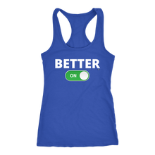 Load image into Gallery viewer, &quot;BETTER: ON&quot; RacerBack Tank (Multiple Color Options)