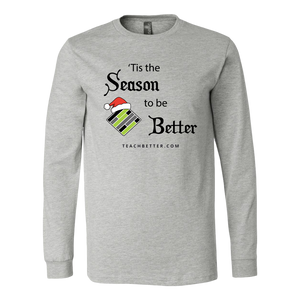 Tis the Season to be Better Long Sleeve