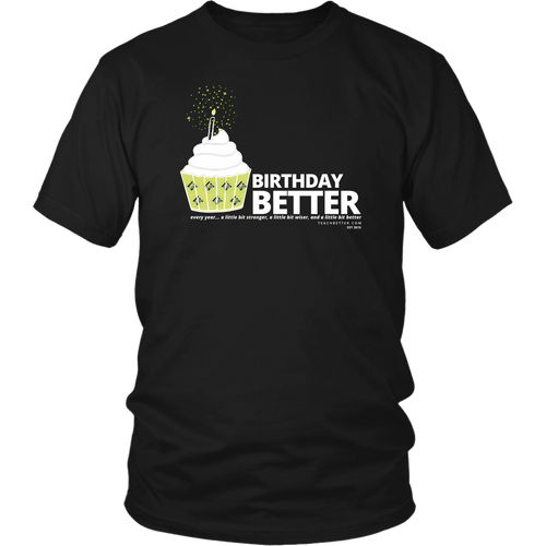 Birthday Better Tee