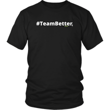 Load image into Gallery viewer, #TeamBetter unisex t-shirt w/white text (Multiple color options)