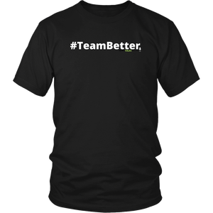 #TeamBetter unisex t-shirt w/white text (Multiple color options)