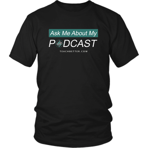 Ask Me About My Podcast Tee Shirt