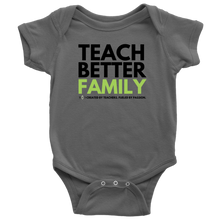 Load image into Gallery viewer, TEACH BETTER FAMILY Baby Bodysuit (Multiple colors available)(SizesNB - 24M)
