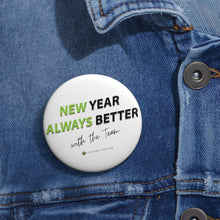 Load image into Gallery viewer, &quot;New Year. Always Better.&quot; Buttons (2&quot; and 3&quot; available)