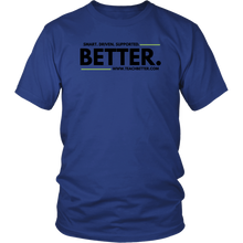 Load image into Gallery viewer, &quot;Smart. Driven. Supported. BETTER.&quot; Unisex Shirt