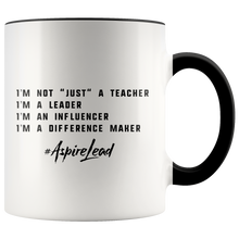 Load image into Gallery viewer, I&#39;M NOT &quot;JUST&quot; A TEACHER - #AspireLead Coffee Mug (11oz)