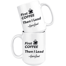 Load image into Gallery viewer, First Coffee Then I Lead - #AspireLead Coffee Mug