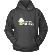 Load image into Gallery viewer, Birthday Better Hoodie
