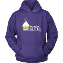 Load image into Gallery viewer, Birthday Better Hoodie